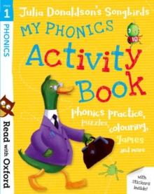 Read with Oxford: Stage 1: Julia Donaldson's Songbirds: My Phonics Activity Book