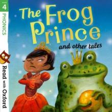 Read with Oxford: Stage 4: Phonics: The Frog Prince and Other Tales