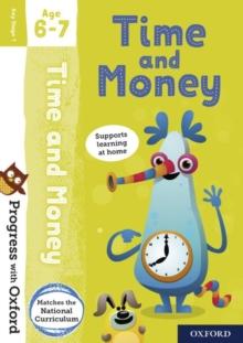 Progress With Oxford: Progress With Oxford: Time And Money Age 6-7- Practise For School With Essential Maths Skills