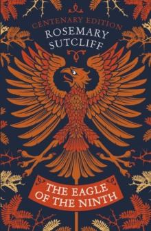 The Eagle of the Ninth : Centenary Edition