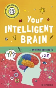 Very Short Introductions to Curious Young Minds: Your Intelligent Brain and How You Use It