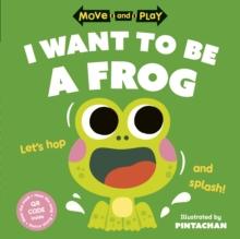 Move and Play: I Want to Be a Frog