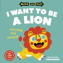 Move and Play: I Want to be a Lion