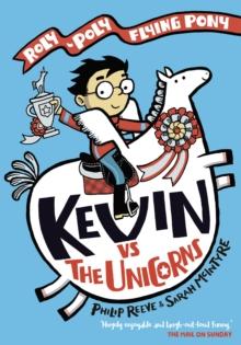 Kevin vs the Unicorn: A Roly-Poly Flying Pony Adventure