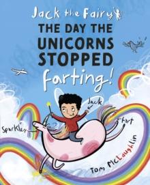 Jack the Fairy: The Day the Unicorns Stopped Farting