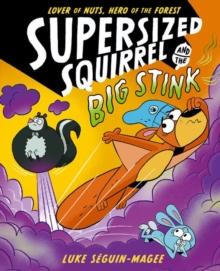 Supersized Squirrel and the Big Stink