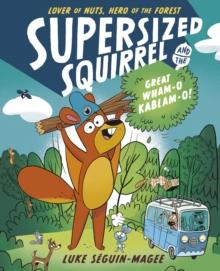 Supersized Squirrel and the Great Wham-o-Kablam-o!