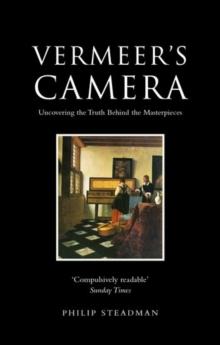 Vermeer's Camera : Uncovering the Truth Behind the Masterpieces