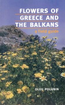 Flowers of Greece and the Balkans : A Field Guide