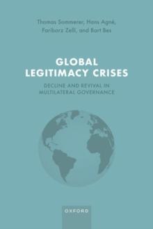 Global Legitimacy Crises : Decline and Revival in Multilateral Governance