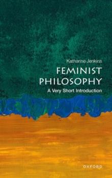 Feminist Philosophy : A Very Short Introduction