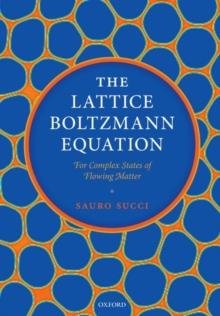 The Lattice Boltzmann Equation: For Complex States of Flowing Matter