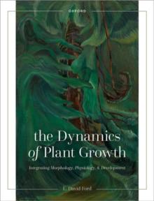 The Dynamics of Plant Growth : Integrating Morphology, Physiology, and Development