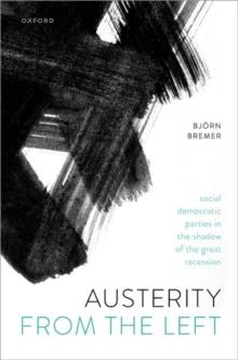 Austerity from the Left : Social Democratic Parties in the Shadow of the Great Recession