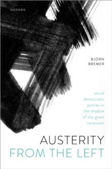 Austerity from the Left : Social Democratic Parties in the Shadow of the Great Recession