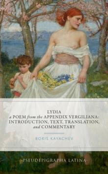 Lydia, a Poem from the Appendix Vergiliana : Introduction, Text, Translation, and Commentary