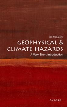 Geophysical and Climate Hazards: A Very Short Introduction