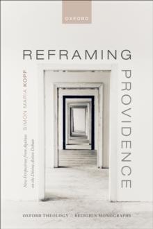 Reframing Providence : New Perspectives from Aquinas on the Divine Action Debate