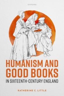 Humanism and Good Books in Sixteenth-Century England