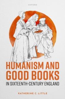 Humanism and Good Books in Sixteenth-Century England