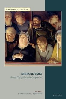 Minds on Stage : Greek Tragedy and Cognition