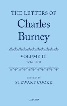 The Letters of Dr Charles Burney : Volume III: 1794-1800