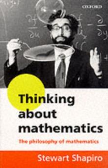 Thinking about Mathematics : The Philosophy of Mathematics