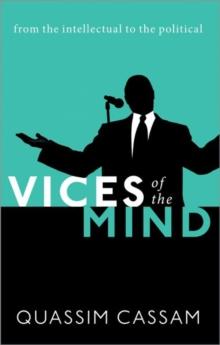 Vices of the Mind : From the Intellectual to the Political