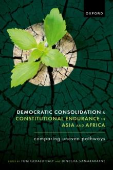 Democratic Consolidation and Constitutional Endurance in Asia and Africa : Comparing Uneven Pathways