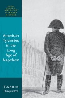 American Tyrannies in the Long Age of Napoleon