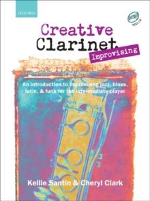 Creative Clarinet Improvising + CD : An introduction to improvising jazz, blues, Latin, and funk for the intermediate player