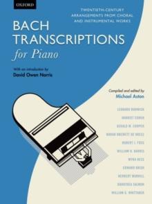 Bach Transcriptions for Piano : Twentieth-century arrangements from choral and instrumental works