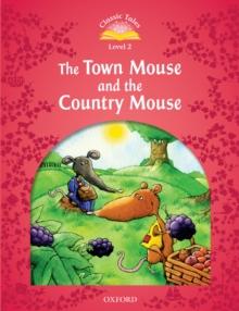 The Town Mouse and the Country Mouse (Classic Tales Level 2)