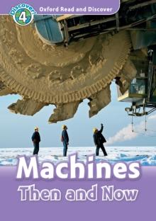 Machines Then and Now (Oxford Read and Discover Level 4)