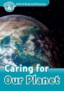 Caring for Our Planet (Oxford Read and Discover Level 6)