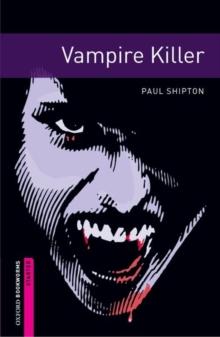 Oxford Bookworms Library: Starter Level:: Vampire Killer