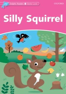 Silly Squirrel (Dolphin Readers Starter)