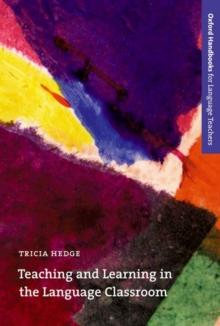 Teaching and Learning in the Language Classroom : A guide to current ideas about the theory and practice of English language teaching