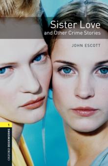 Sister Love and Other Crime Stories Level 1 Oxford Bookworms Library