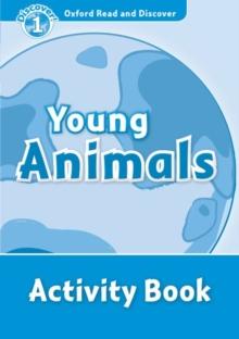 Oxford Read and Discover: Level 1: Young Animals Activity Book