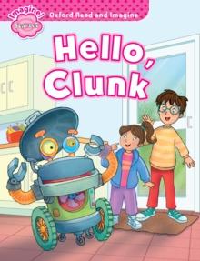 Hello, Clunk (Oxford Read and Imagine Starter)