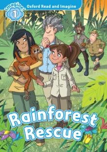 Rainforest Rescue (Oxford Read and Imagine Level 1)