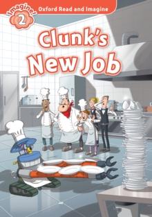 Clunk's New Job (Oxford Read and Imagine Level 2)