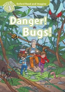 Danger! Bugs! (Oxford Read and Imagine Level 3)