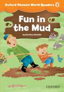 Fun in the Mud (Oxford Phonics World Readers Level 2)