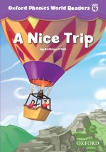 A Nice Trip (Oxford Phonics World Readers Level 4)