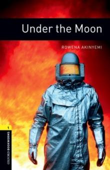 Oxford Bookworms Library: Level 1:: Under the Moon