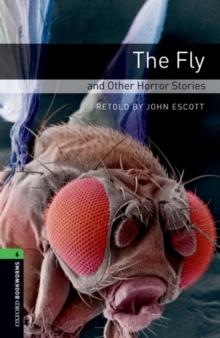 Oxford Bookworms Library: Level 6:: The Fly and Other Horror Stories