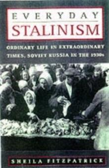 Everyday Stalinism : Ordinary Life In Extraordinary Times: Soviet Russia in the 1930's