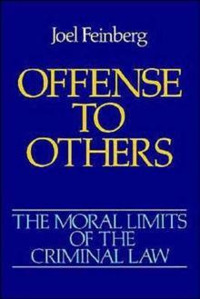 The Moral Limits of the Criminal Law: Volume 2: Offense to Others